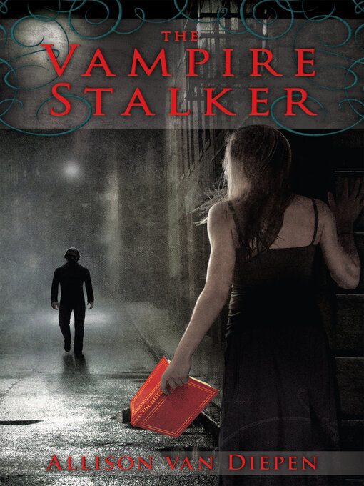 Title details for The Vampire Stalker by Allison van Diepen - Wait list